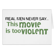 Real Men Never Say - This Movie Is Too Violent cards by cdandc Real Men Never Say - This Movie Is Too Violent cards