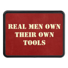 Real Men Own Their Own Tools Trailer Hitch Cover