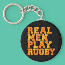 Real Men Play Rugby keychains