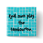 Real men play the tambourine button.