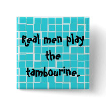 Real men play the tambourine button.