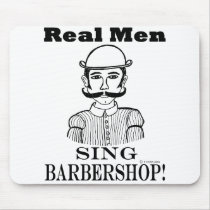 Real Men Sing Barbershop! Mousepads
