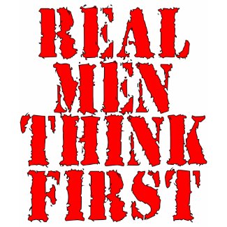 Real Men Think First shirt