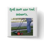 "Real men use reel mowers" pin