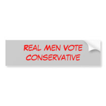 Real Men Vote Conservative bumper stickers by pwhaarhues Real Men Vote Conservative bumper stickers