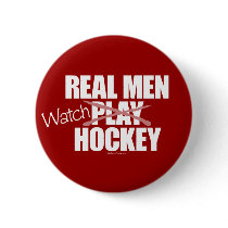 Real Men Watch Hockey Pinback Buttons