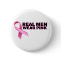 Real Men Wear Pink Button by PinkRibbon Real Men Wear Pink Button