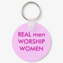REAL men WORSHIP WOMEN keychains by Female_Supremacy REAL men WORSHIP WOMEN keychains