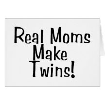 Real Moms Make Twins Greeting Card