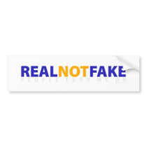 Real Not Fake bumper stickers