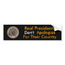 Real Presidents Don't Apologize Bumper Sticker