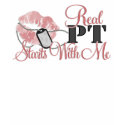 Real PT Starts With Me t-shirts by BehindTheRanksDesign Real PT Starts With Me t-shirts