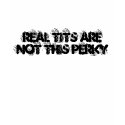 Real tits are not this perky t-shirts