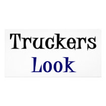 Real Truckers Look Like Me Photo Card