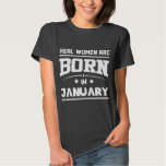 REAL WOMEN ARE BORN IN JANUARY T SHIRT