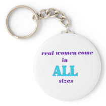 Real Women come in ALL sizes Key Chain