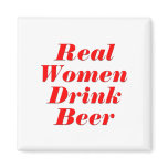 Real Women Drink Beer Refrigerator Magnet