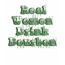 Real Women Drink Bourbon t-shirts