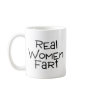 Real Women Fart Coffee Mugs Real Women Fart Coffee Mugs