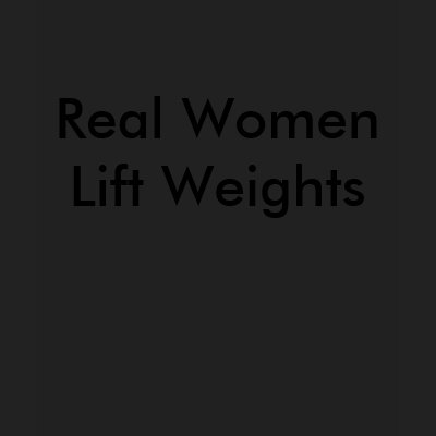 Real Women Lift Weights Shirt by chaoticconformity
