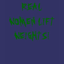 REAL WOMEN LIFT WEIGHTS! t-shirts by DarkEden REAL WOMEN LIFT WEIGHTS! t-shirts