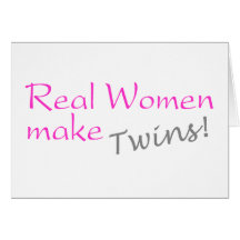 Real Women Make Twins Card
