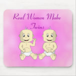 Real Women Make Twins Mousepad