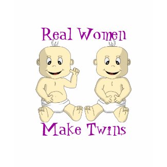 Real Women Make Twins Shirt shirt