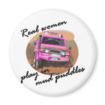 Real Women play in mud puddles Gifts. Magnets