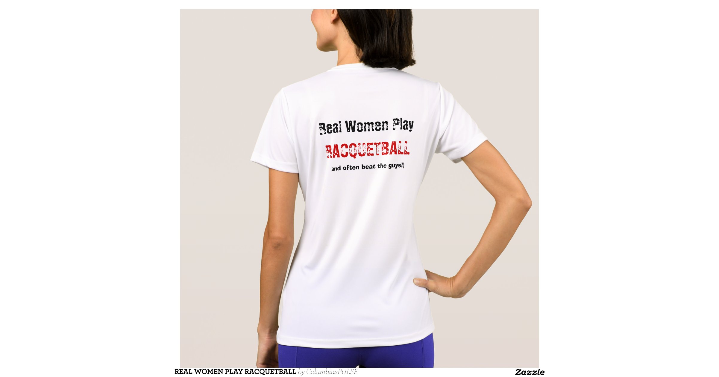 REAL WOMEN PLAY RACQUETBALL TSHIRT Zazzle