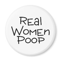 Real Women Poop Fridge Magnet