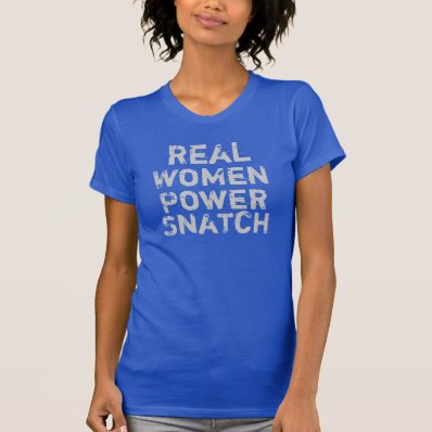 Real Women Power Snatch Shirts