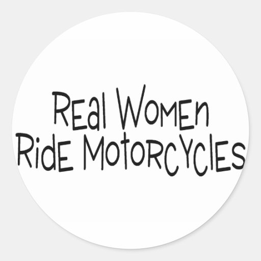 Real Women Ride Motorcycles Round Sticker