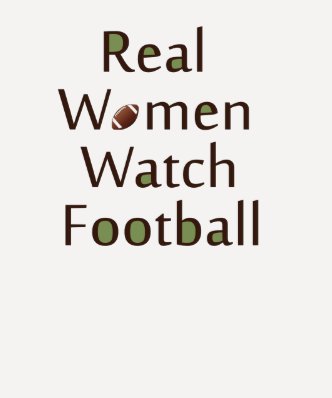 Real Women Watch Football T-shirts