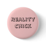 "Reality Chick" Pin