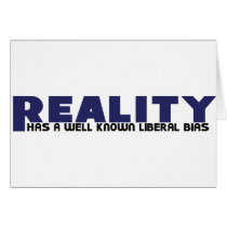Reality has a well known Liberal Bias Cards
