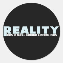 Reality has a well known Liberal Bias Stickers