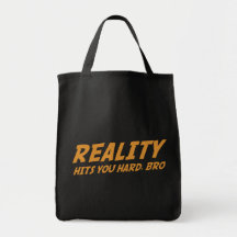 Reality Hits You Hard, Bro Canvas Bag