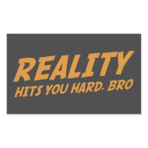 Reality Hits You Hard, Bro Sticker