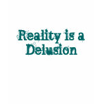 Reality is a Delusion