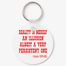 Reality Is Merely An Illusion Albeit A Persistent keychains by WhiteTiger_LLC Reality Is Merely An Illusion Albeit A Persistent keychains
