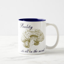 Reality.....its all in the mind mug