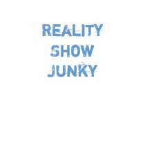 Reality Show Junky Tshirt
