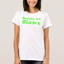 Reality TV Blows t-shirts