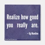 Realize how good you really are magnets