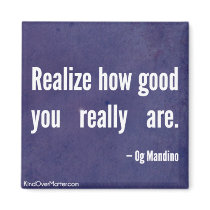 Realize how good you really are magnets