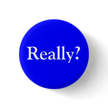 Really? Button by conroyaltee Really? Button