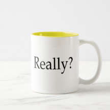 Really? Coffee Mug