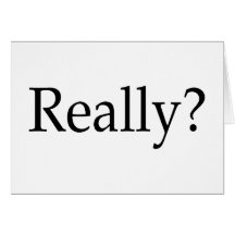 Really? Greeting Cards
