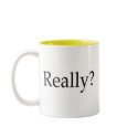 Really? mugs